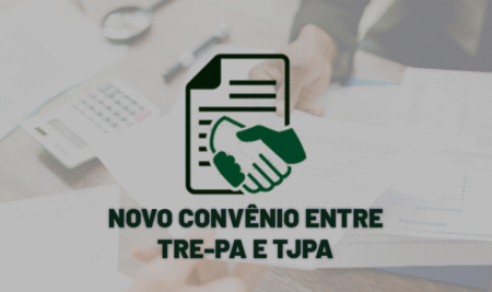 NOVO CONVÊNIO ENTRE TRE-PA E TJPA
