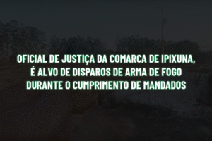 Oficial de Justiça da Comarca de Ipixuna, é alvo de disparos de arma de fogo durante o cumprimento de mandados – site