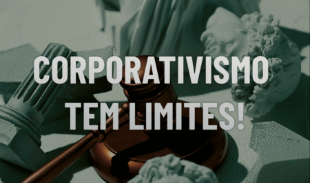CORPORATIVISMO TEM LIMITES!